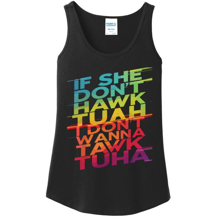 If She Dont Hawk Tuah I Dont Wanna Tawk Tuha Ladies Essential Tank