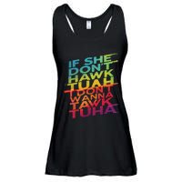 If She Dont Hawk Tuah I Dont Wanna Tawk Tuha Ladies Essential Flowy Tank