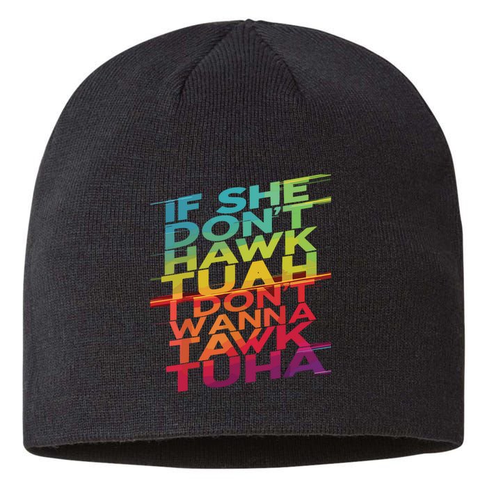 If She Dont Hawk Tuah I Dont Wanna Tawk Tuha Sustainable Beanie