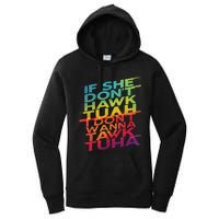 If She Dont Hawk Tuah I Dont Wanna Tawk Tuha Women's Pullover Hoodie