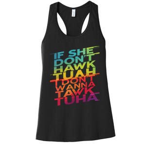 If She Dont Hawk Tuah I Dont Wanna Tawk Tuha Women's Racerback Tank