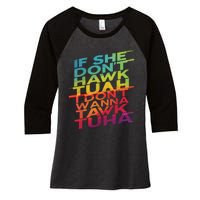 If She Dont Hawk Tuah I Dont Wanna Tawk Tuha Women's Tri-Blend 3/4-Sleeve Raglan Shirt