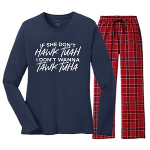 If She DonT Hawk Tuah I DonT Wanna Tawk Tuh Funny Saying Women's Long Sleeve Flannel Pajama Set 