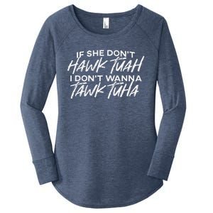 If She DonT Hawk Tuah I DonT Wanna Tawk Tuh Funny Saying Women's Perfect Tri Tunic Long Sleeve Shirt