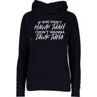 If She DonT Hawk Tuah I DonT Wanna Tawk Tuh Funny Saying Womens Funnel Neck Pullover Hood