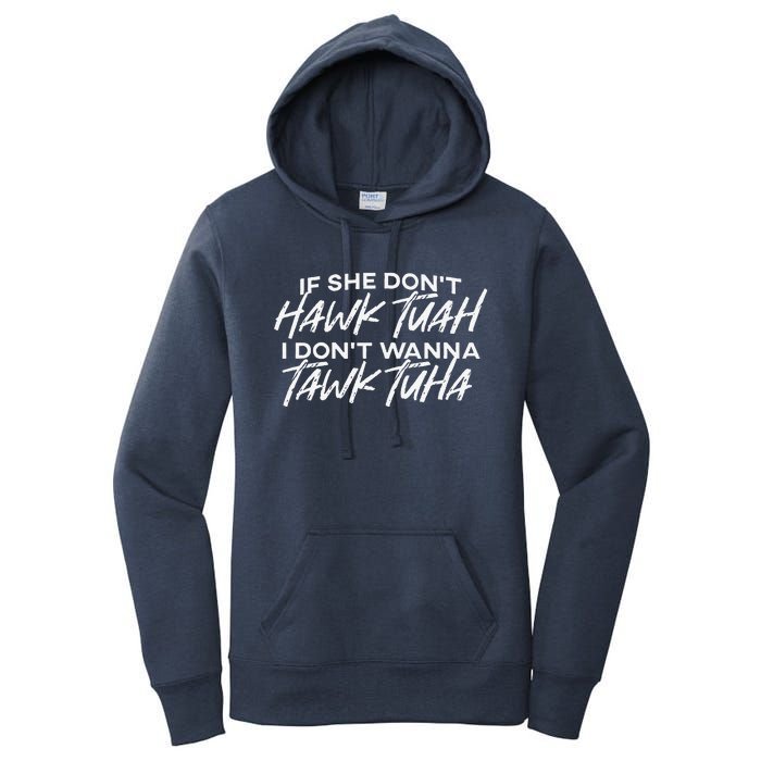 If She DonT Hawk Tuah I DonT Wanna Tawk Tuh Funny Saying Women's Pullover Hoodie