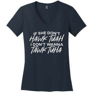 If She DonT Hawk Tuah I DonT Wanna Tawk Tuh Funny Saying Women's V-Neck T-Shirt