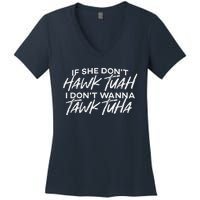 If She DonT Hawk Tuah I DonT Wanna Tawk Tuh Funny Saying Women's V-Neck T-Shirt