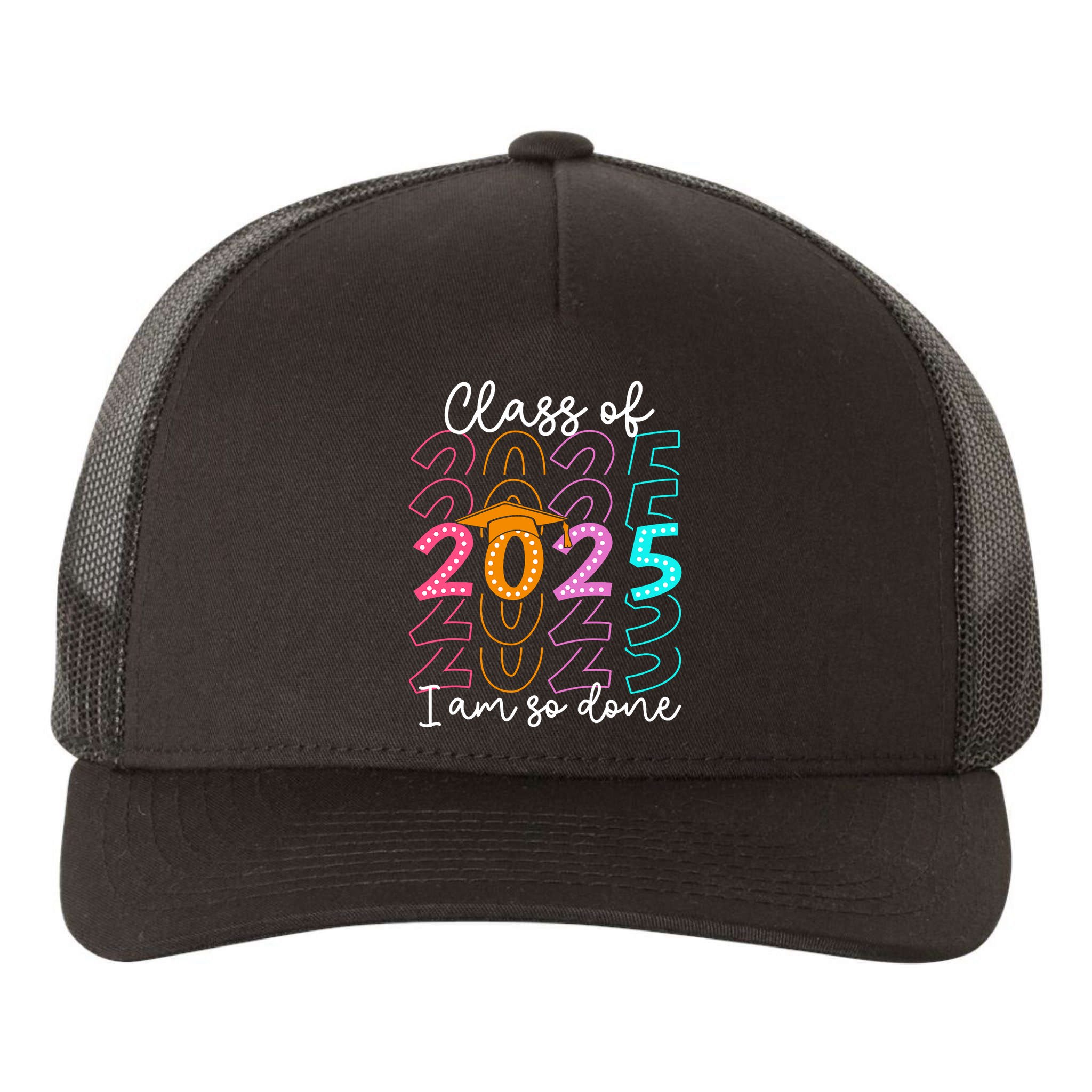 I'm So Done Class Of 2025 Graduation 2025 Last Day Of School  Yupoong Adult 5-Panel Trucker Hat