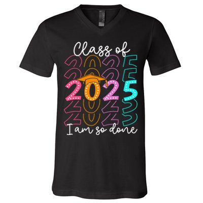 I'm So Done Class Of 2025 Graduation 2025 Last Day Of School  V-Neck T-Shirt