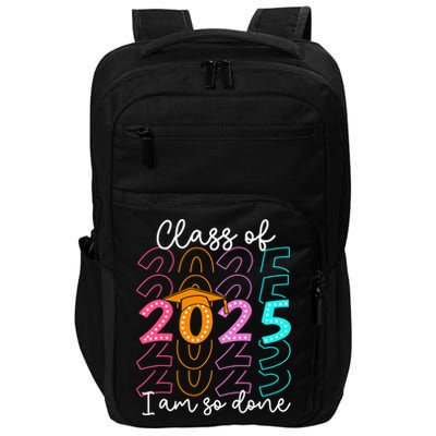 I'm So Done Class Of 2025 Graduation 2025 Last Day Of School  Impact Tech Backpack