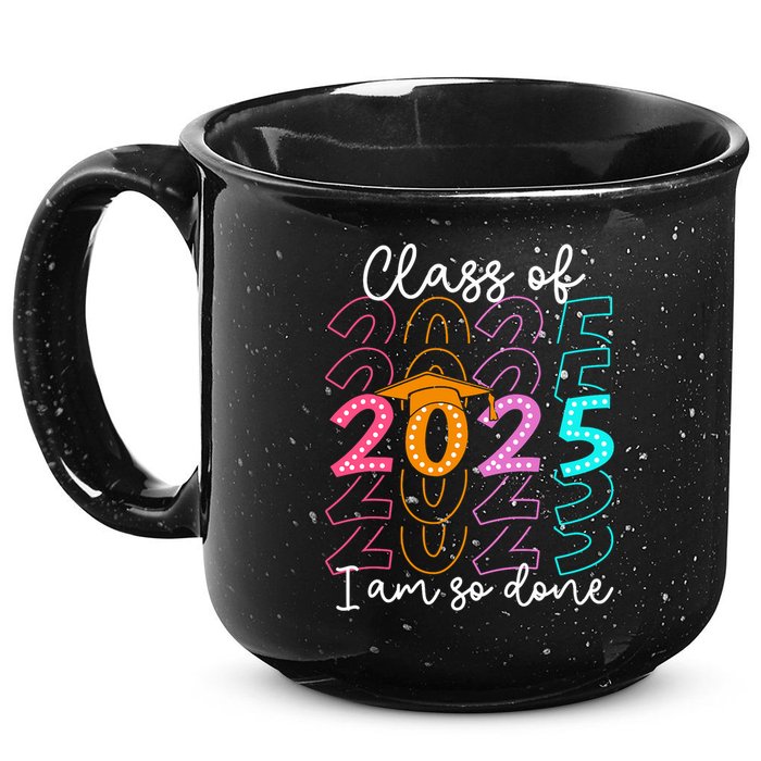 I'm So Done Class Of 2025 Graduation 2025 Last Day Of School  15oz Campfire Ceramic Mug
