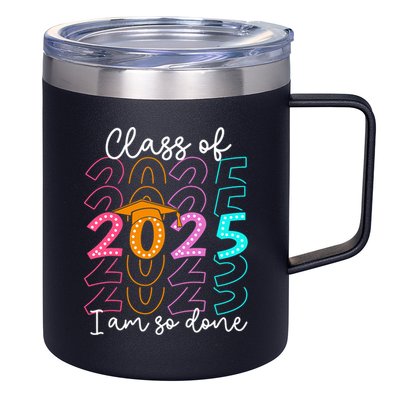 I'm So Done Class Of 2025 Graduation 2025 Last Day Of School  12oz Stainless Steel Coffee Mug