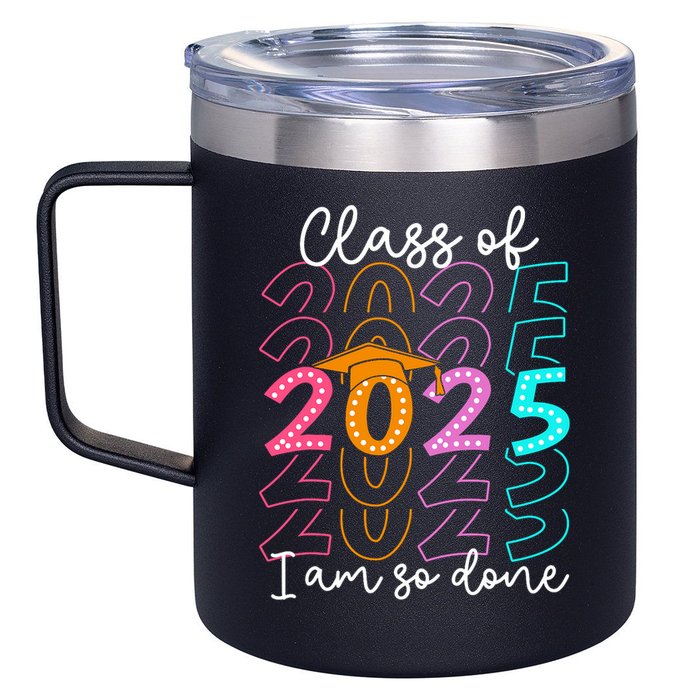 I'm So Done Class Of 2025 Graduation 2025 Last Day Of School  12oz Stainless Steel Coffee Mug