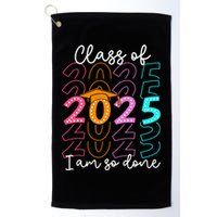 I'm So Done Class Of 2025 Graduation 2025 Last Day Of School  Golf Towel