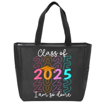 I'm So Done Class Of 2025 Graduation 2025 Last Day Of School  Zip Tote Bag