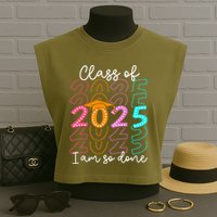 I'm So Done Class Of 2025 Graduation 2025 Last Day Of School  Garment-Dyed Women's Muscle Tee
