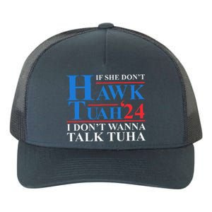 If She Dont Hawk Tuah I Dont Wanna Talk Tuha Meme Hawktuah Yupoong Adult 5-Panel Trucker Hat