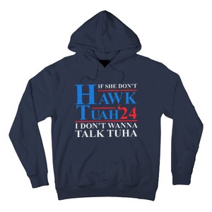 If She Dont Hawk Tuah I Dont Wanna Talk Tuha Meme Hawktuah Hoodie