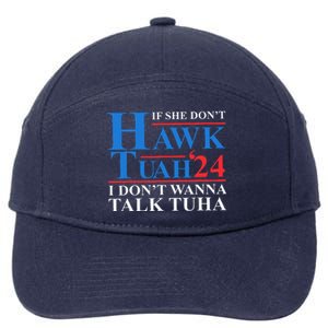 If She Dont Hawk Tuah I Dont Wanna Talk Tuha Meme Hawktuah 7-Panel Snapback Hat