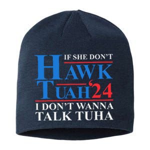 If She Dont Hawk Tuah I Dont Wanna Talk Tuha Meme Hawktuah Sustainable Beanie