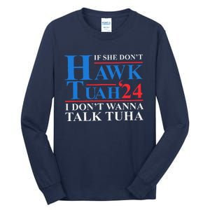 If She Dont Hawk Tuah I Dont Wanna Talk Tuha Meme Hawktuah Tall Long Sleeve T-Shirt