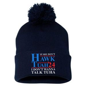 If She Dont Hawk Tuah I Dont Wanna Talk Tuha Meme Hawktuah Pom Pom 12in Knit Beanie