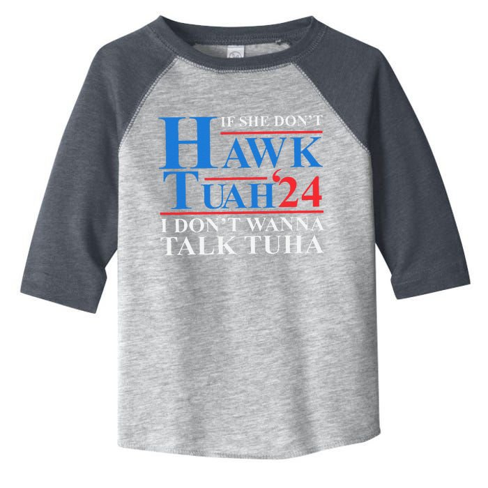 If She Dont Hawk Tuah I Dont Wanna Talk Tuha Meme Hawktuah Toddler Fine Jersey T-Shirt