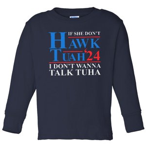 If She Dont Hawk Tuah I Dont Wanna Talk Tuha Meme Hawktuah Toddler Long Sleeve Shirt