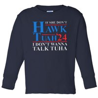 If She Dont Hawk Tuah I Dont Wanna Talk Tuha Meme Hawktuah Toddler Long Sleeve Shirt