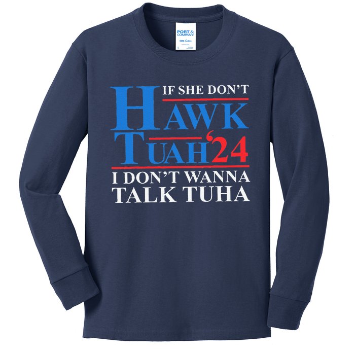 If She Dont Hawk Tuah I Dont Wanna Talk Tuha Meme Hawktuah Kids Long Sleeve Shirt