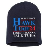 If She Dont Hawk Tuah I Dont Wanna Talk Tuha Meme Hawktuah Short Acrylic Beanie