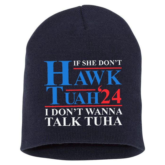 If She Dont Hawk Tuah I Dont Wanna Talk Tuha Meme Hawktuah Short Acrylic Beanie