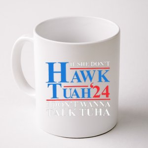 If She Dont Hawk Tuah I Dont Wanna Talk Tuha Meme Hawktuah Coffee Mug