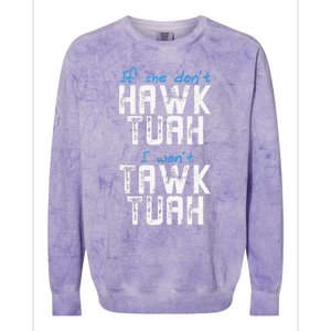 If She DonT Hawk Tush I WonT Tawk Tuah Funny Hawk Tush Colorblast Crewneck Sweatshirt