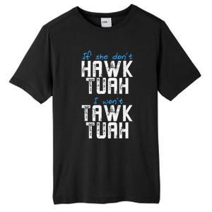 If She DonT Hawk Tush I WonT Tawk Tuah Funny Hawk Tush Tall Fusion ChromaSoft Performance T-Shirt