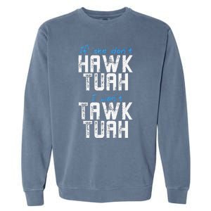 If She DonT Hawk Tush I WonT Tawk Tuah Funny Hawk Tush Garment-Dyed Sweatshirt