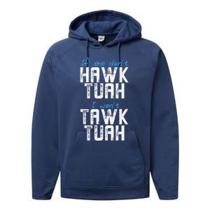 If She DonT Hawk Tush I WonT Tawk Tuah Funny Hawk Tush Performance Fleece Hoodie