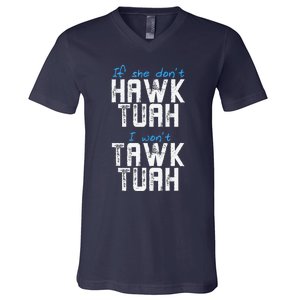 If She DonT Hawk Tush I WonT Tawk Tuah Funny Hawk Tush V-Neck T-Shirt