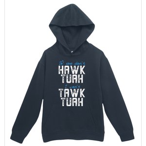 If She DonT Hawk Tush I WonT Tawk Tuah Funny Hawk Tush Urban Pullover Hoodie