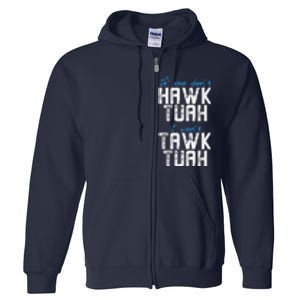 If She DonT Hawk Tush I WonT Tawk Tuah Funny Hawk Tush Full Zip Hoodie