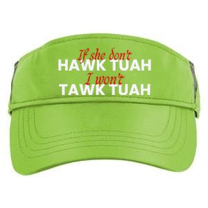 If She DonT Hawk Tuah I DonT Wanna Tawk Tuha Adult Drive Performance Visor