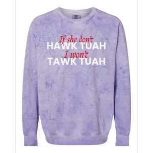 If She DonT Hawk Tuah I DonT Wanna Tawk Tuha Colorblast Crewneck Sweatshirt