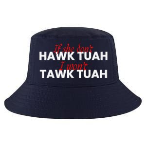 If She DonT Hawk Tuah I DonT Wanna Tawk Tuha Cool Comfort Performance Bucket Hat