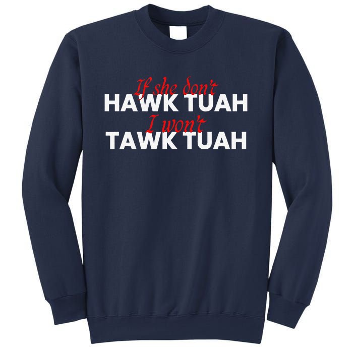 If She DonT Hawk Tuah I DonT Wanna Tawk Tuha Sweatshirt