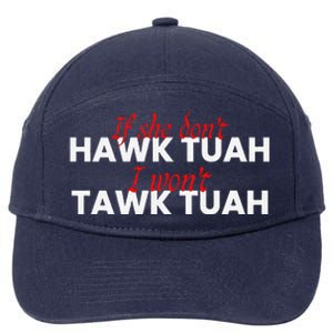 If She DonT Hawk Tuah I DonT Wanna Tawk Tuha 7-Panel Snapback Hat