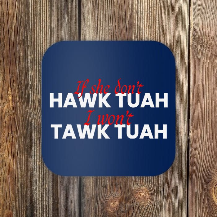 If She DonT Hawk Tuah I DonT Wanna Tawk Tuha Coaster