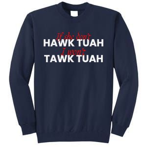 If She DonT Hawk Tuah I DonT Wanna Tawk Tuha Tall Sweatshirt