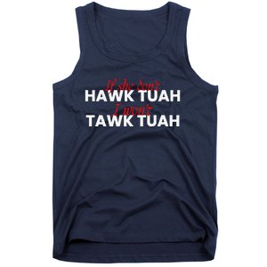 If She DonT Hawk Tuah I DonT Wanna Tawk Tuha Tank Top