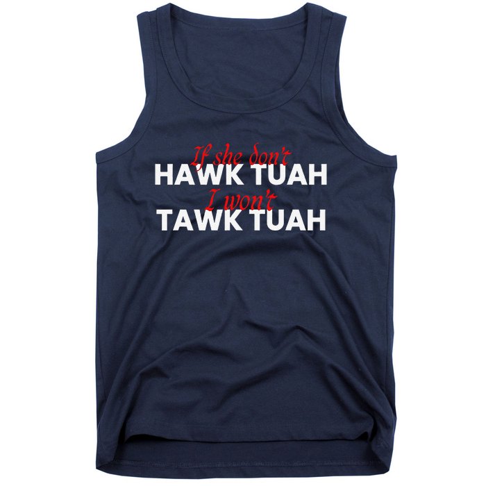 If She DonT Hawk Tuah I DonT Wanna Tawk Tuha Tank Top